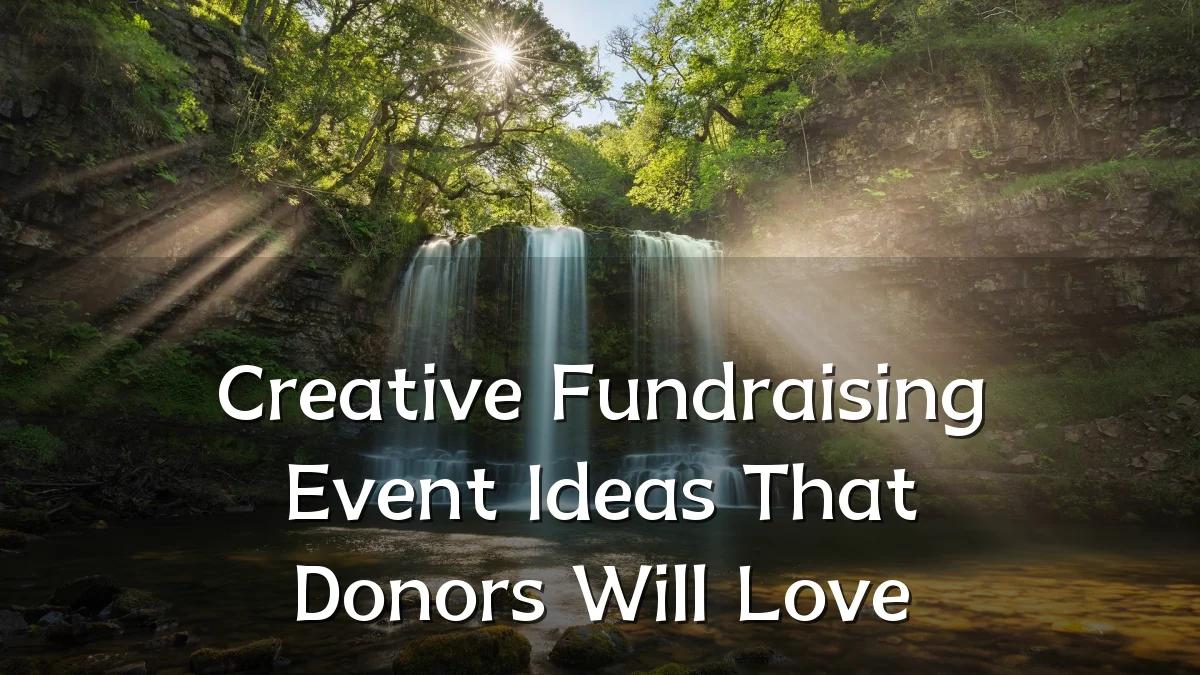 Creative Fundraising Event Ideas That Donors Will Love