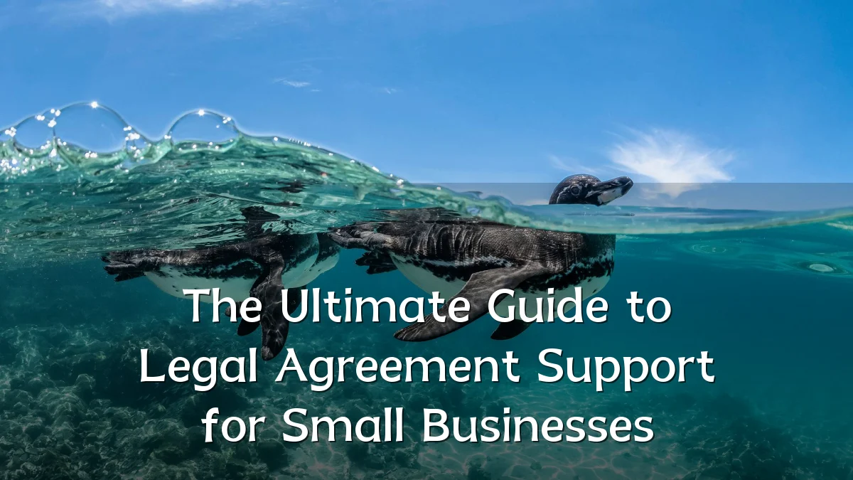 The Ultimate Guide to Legal Agreement Support for Small Businesses