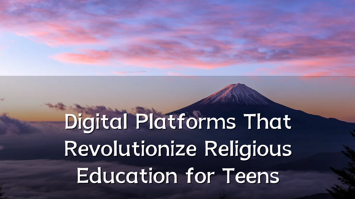 Digital Platforms That Revolutionize Religious Education for Teens