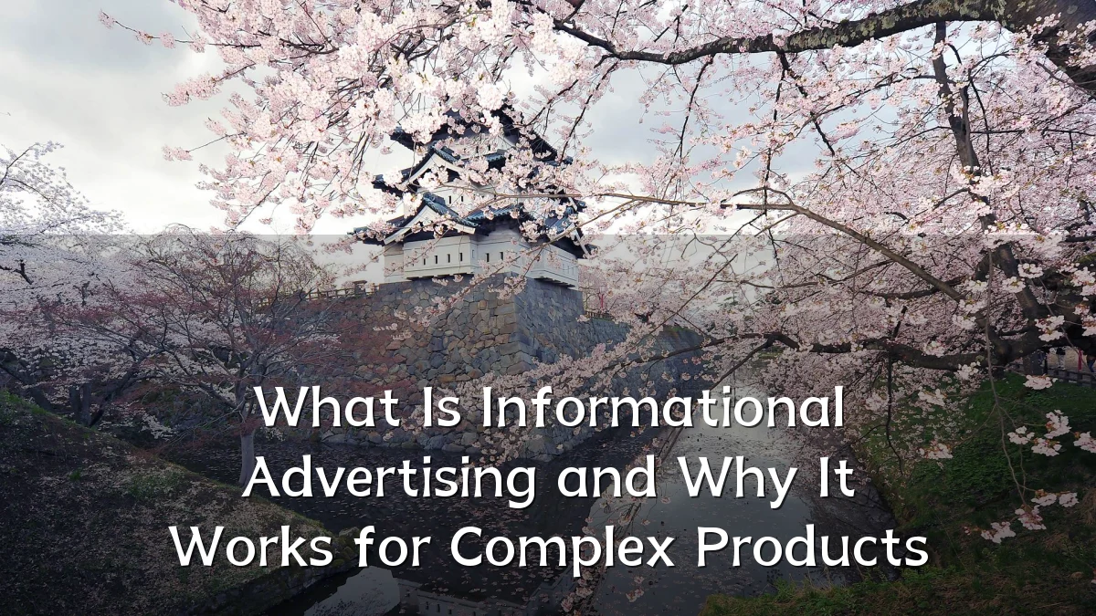What Is Informational Advertising and Why It Works for Complex Products