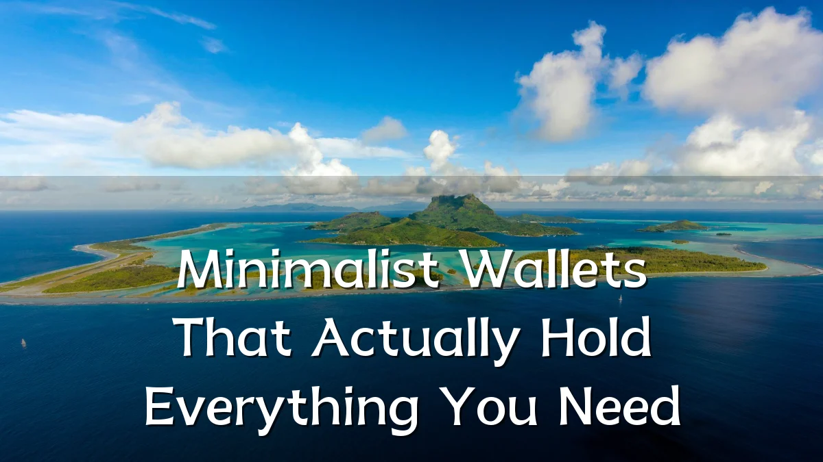 Minimalist Wallets That Actually Hold Everything You Need