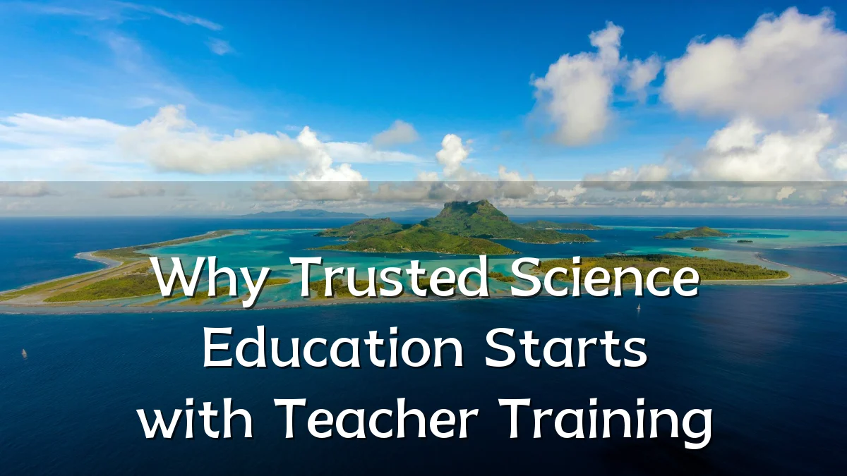 Why Trusted Science Education Starts with Teacher Training